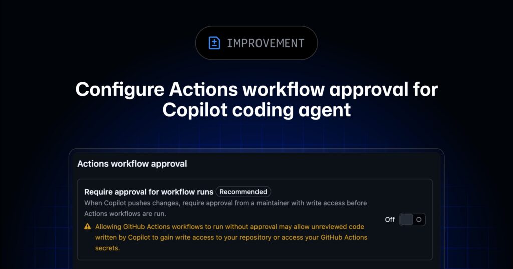 GitHub habilita ejecutar workflows de Copilot sin aprobación manual ...