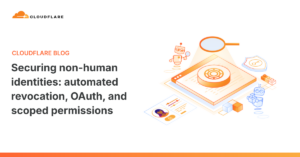 Cloudflare refuerza identidades no humanas con revocación y RBAC