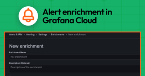 Grafana Alerting agrega enriquecimiento para acelerar el triage