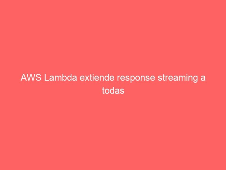 AWS Lambda extiende response streaming a todas las regiones | Gustavo Sied