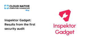 Inspektor Gadget: resultados de su primera auditoría de seguridad independiente