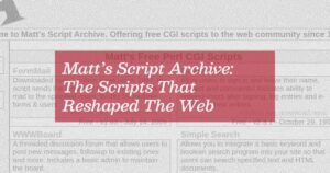 Matt’s Script Archive: cómo los scripts de 1996 moldearon la web y sus riesgos de seguridad